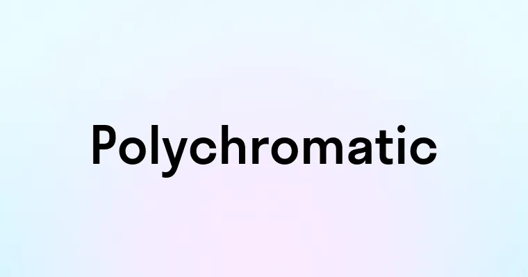 Polychromatic