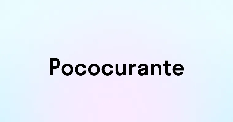 Pococurante