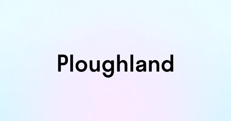 Ploughland