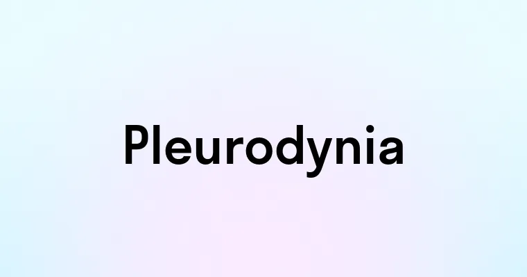 Pleurodynia