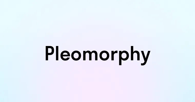 Pleomorphy