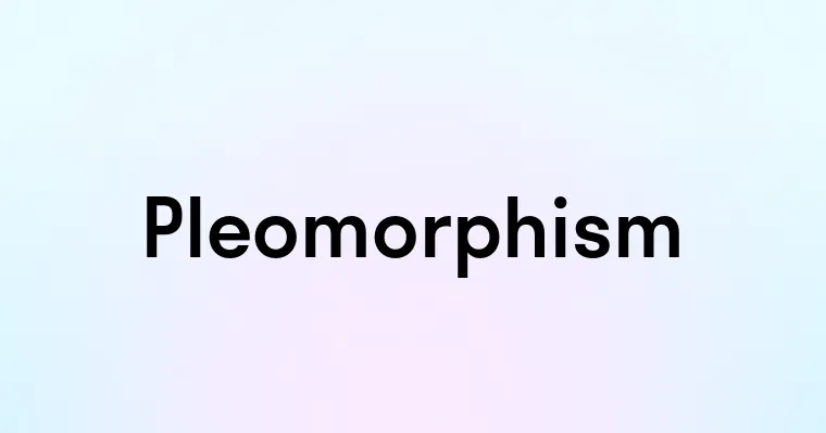 Pleomorphism