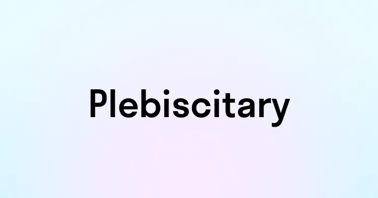 Plebiscitary