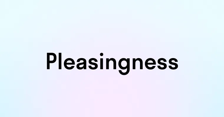 Pleasingness