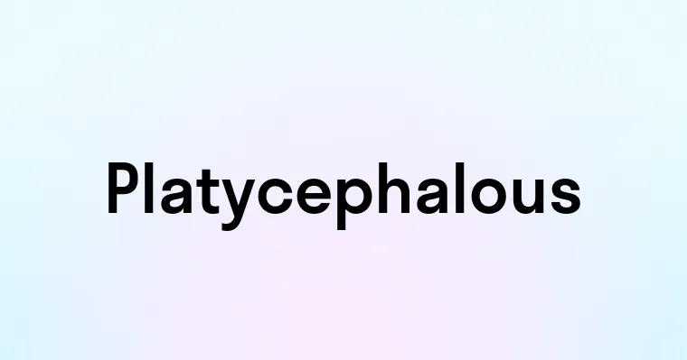 Platycephalous