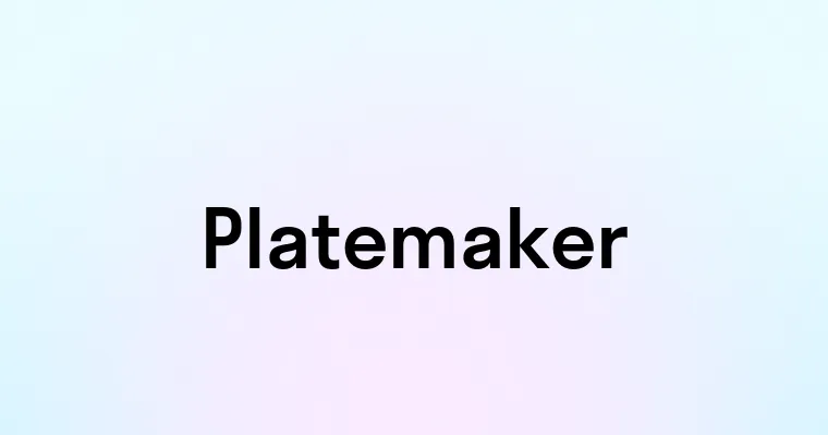 Platemaker