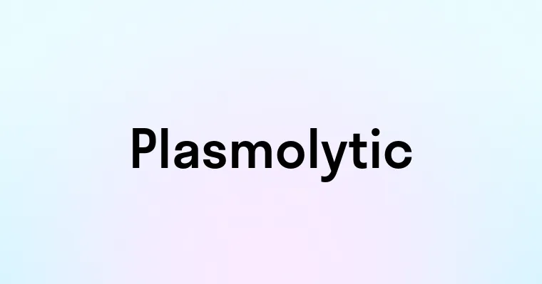 Plasmolytic