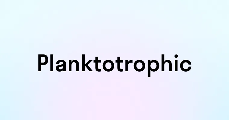 Planktotrophic