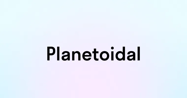 Planetoidal