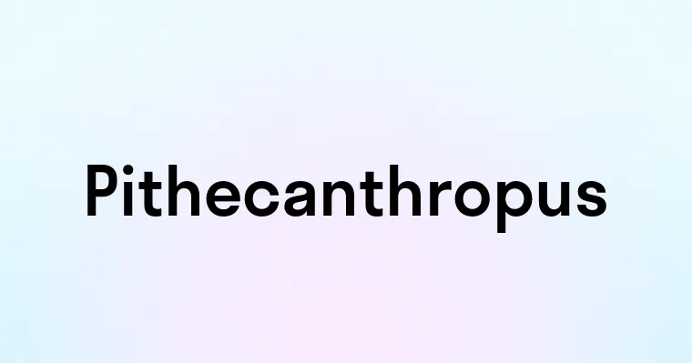 Pithecanthropus