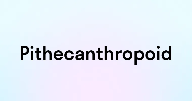 Pithecanthropoid