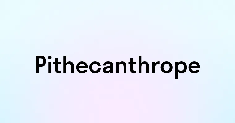 Pithecanthrope