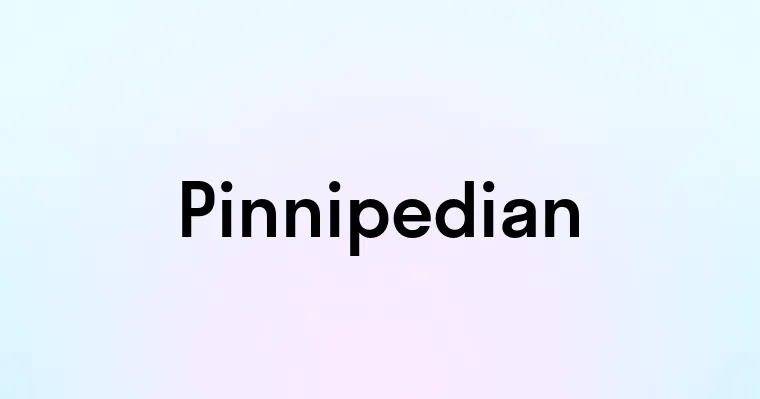 Pinnipedian