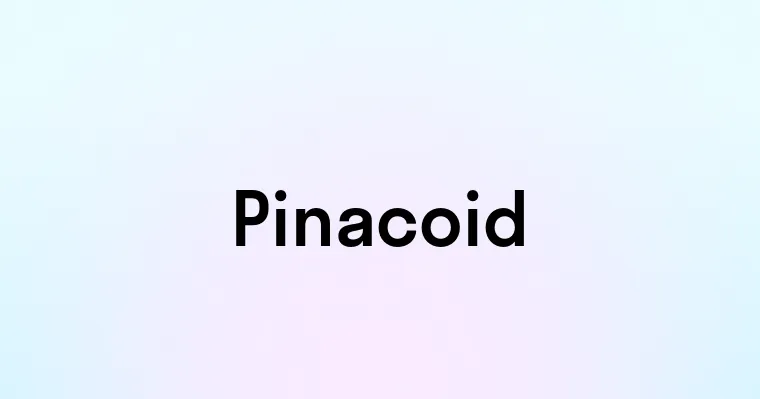Pinacoid — перевод, транскрипция, произношение и примеры