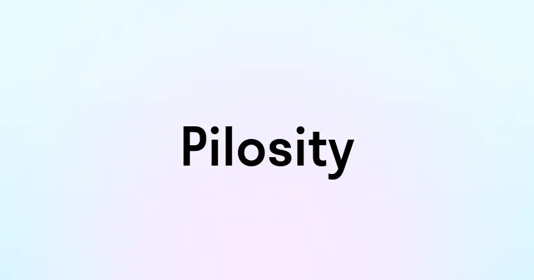 Pilosity