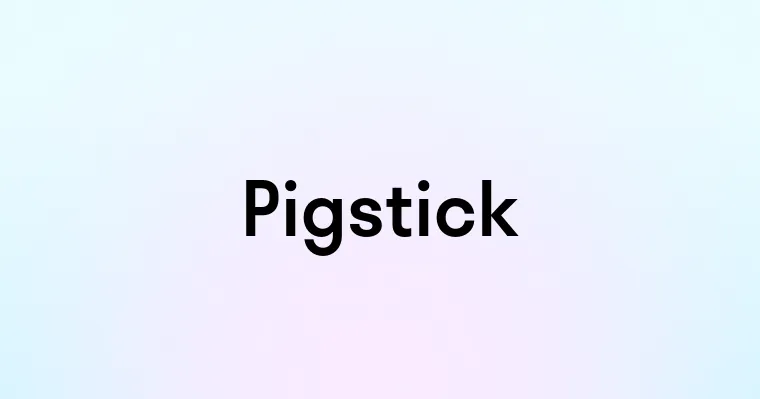 Pigstick