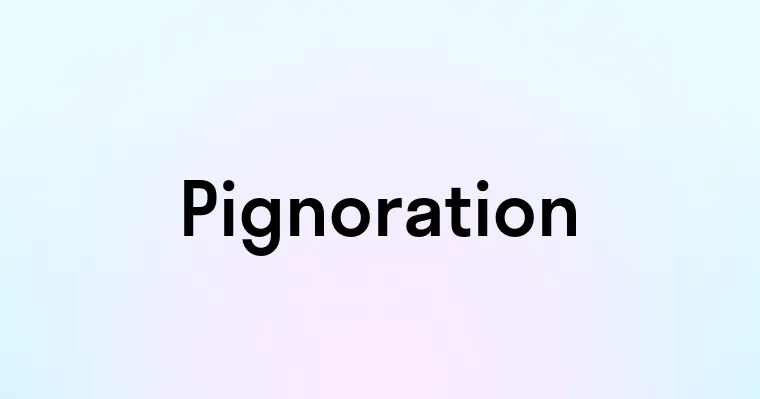 Pignoration