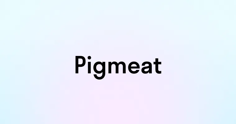 Pigmeat