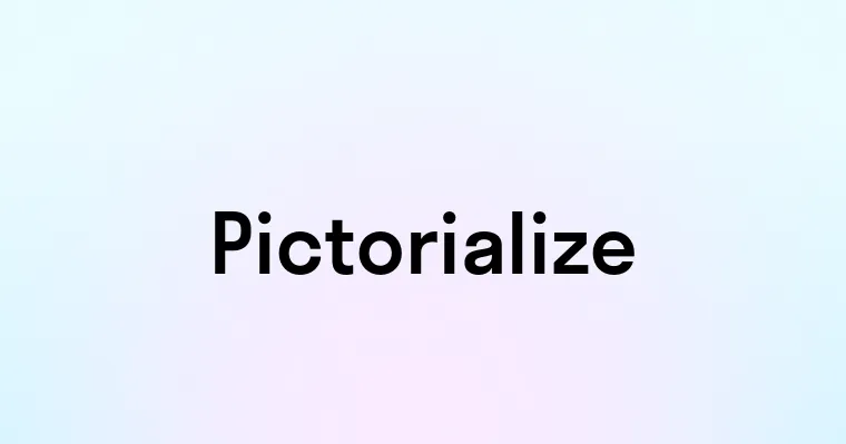 Pictorialize