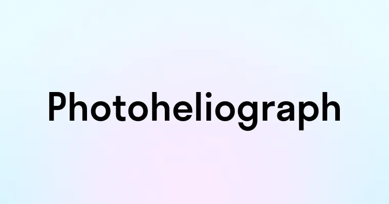 Photoheliograph