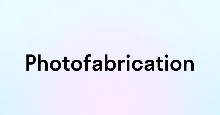 Photofabrication