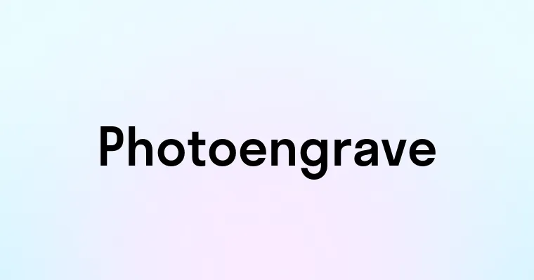 Photoengrave