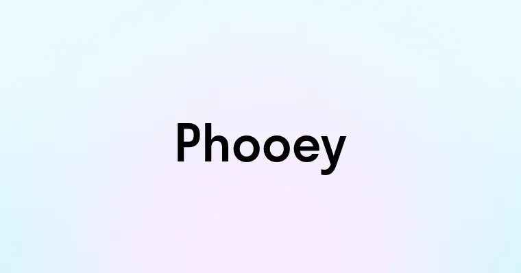 Phooey