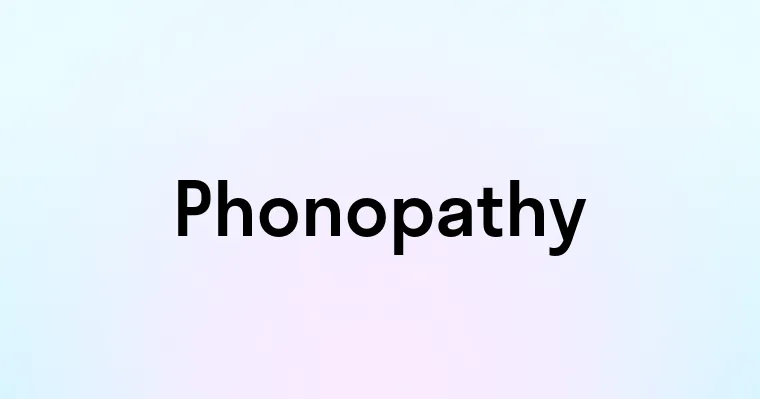 Phonopathy