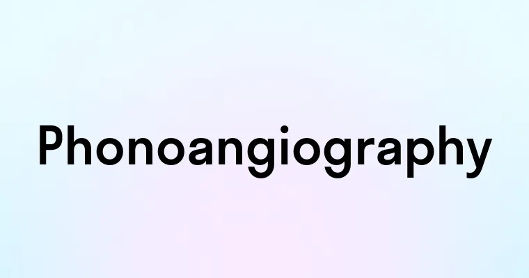 Phonoangiography