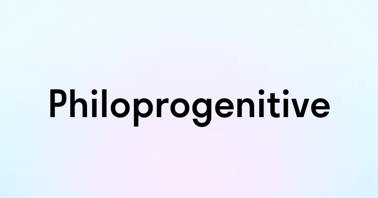 Philoprogenitive