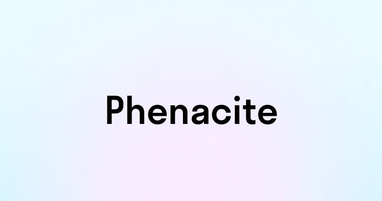 Phenacite