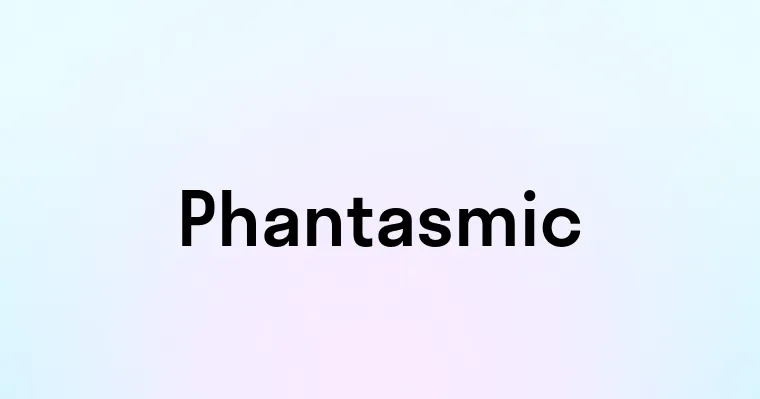 Phantasmic