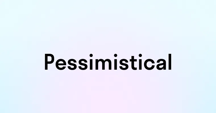 Pessimistical