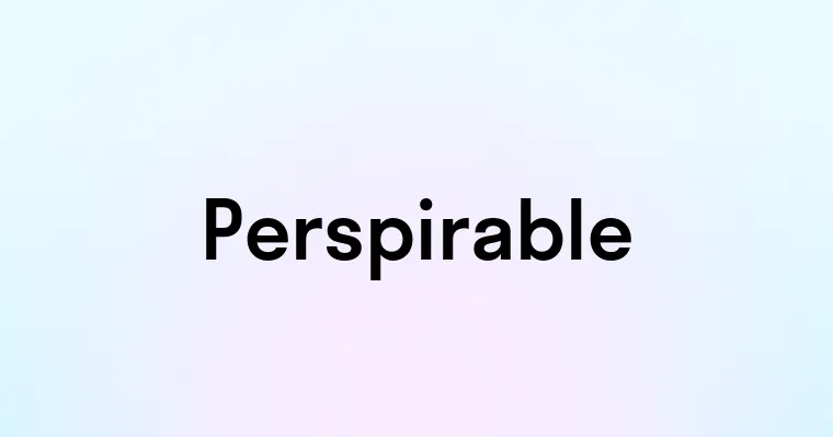 Perspirable