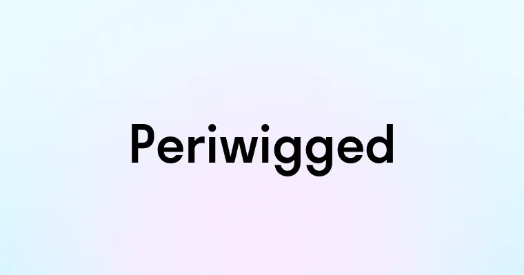 Periwigged