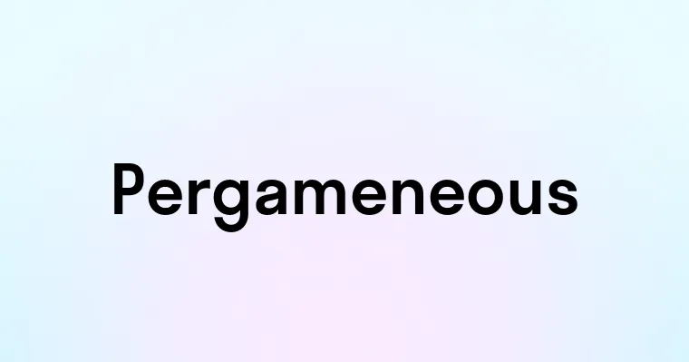 Pergameneous