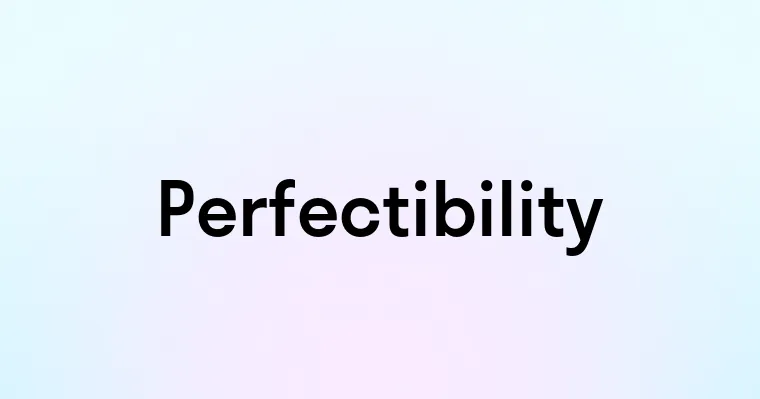 Perfectibility