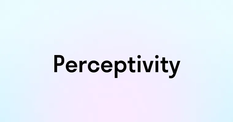 Perceptivity