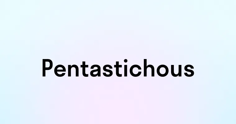 Pentastichous