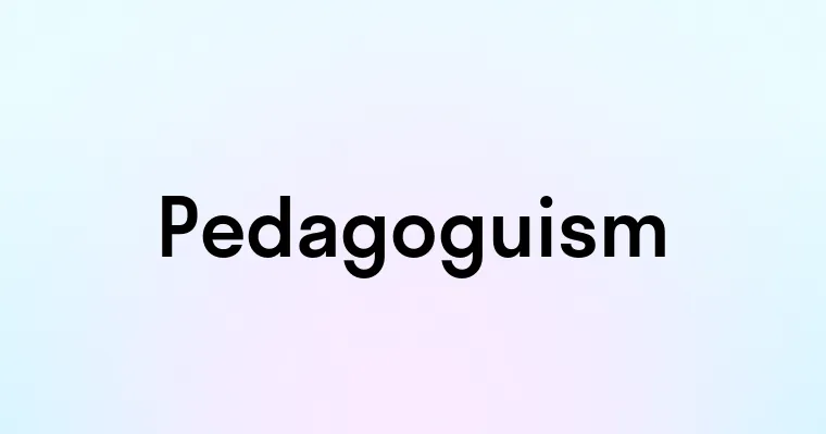 Pedagoguism