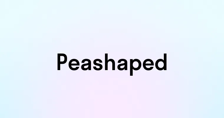 Peashaped