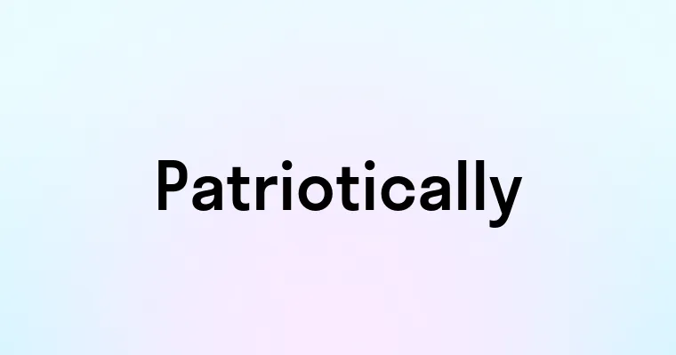 Patriotically