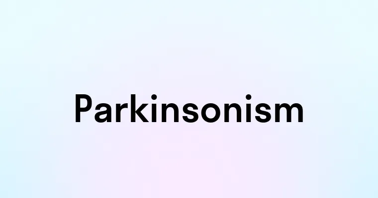 Parkinsonism