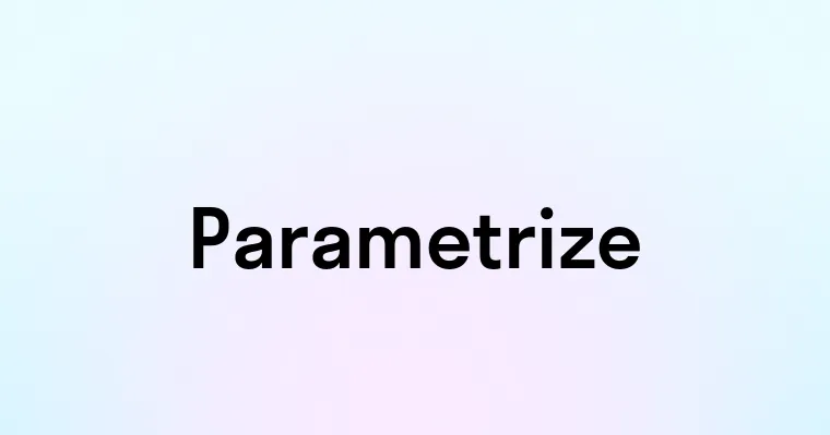 Parametrize