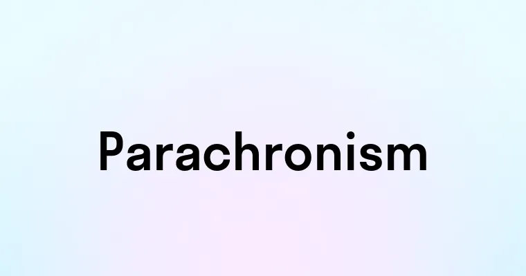 Parachronism