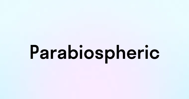 Parabiospheric