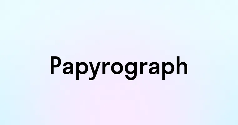 Papyrograph