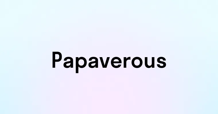 Papaverous