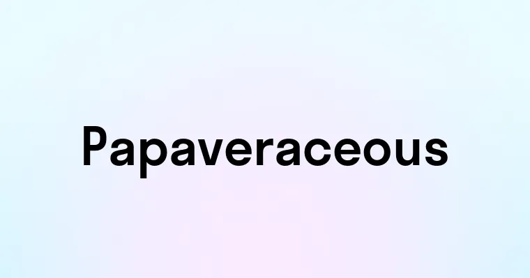 Papaveraceous