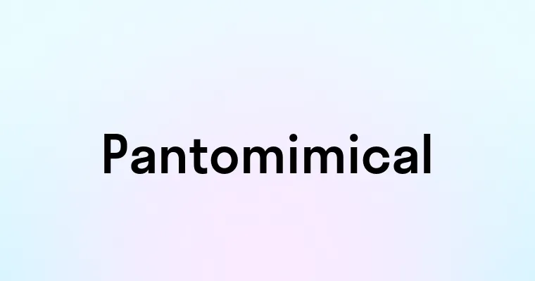 Pantomimical